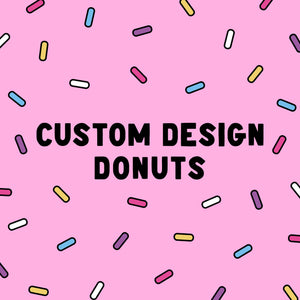 CUSTOM DESIGN DONUTS