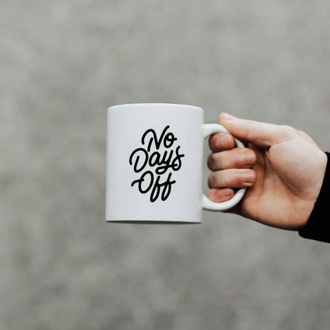 NO DAYS OFF - MUG